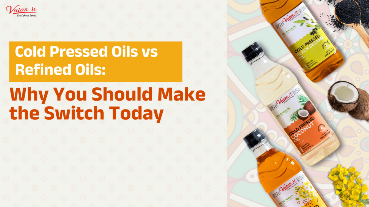 Cold Pressed Oils vs Refined Oils