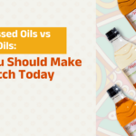 Cold Pressed Oils vs Refined Oils