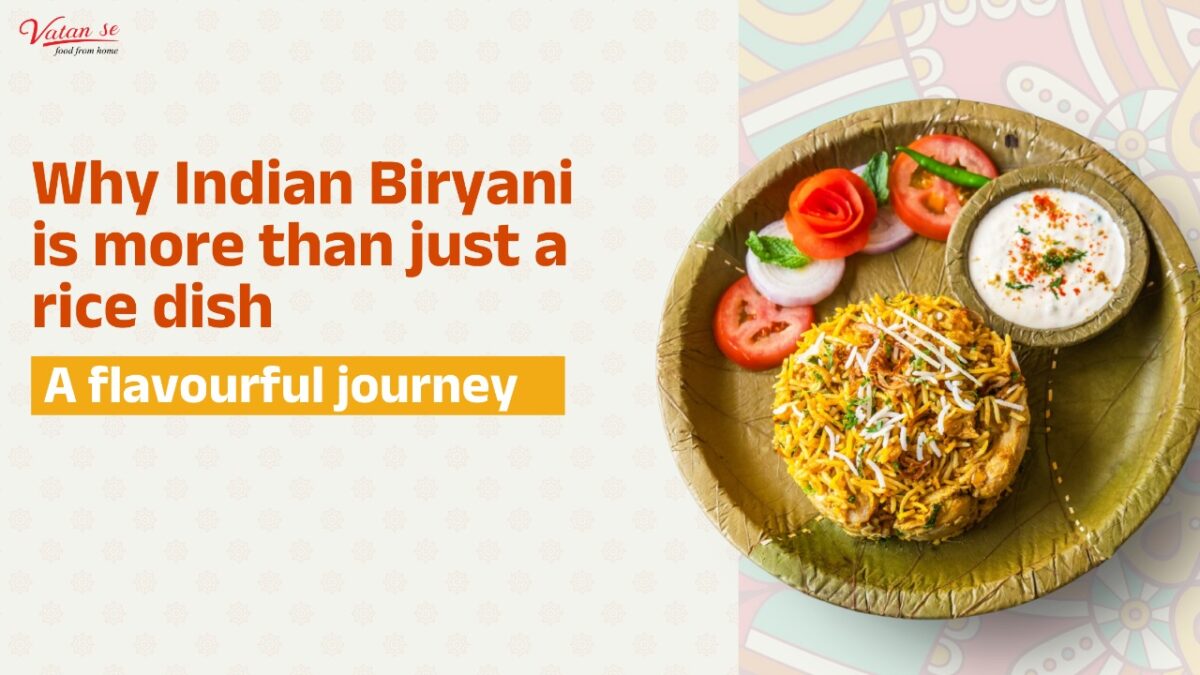 Why Indian Biryani is More Than Just a Rice Dish – A Flavourful Journey
