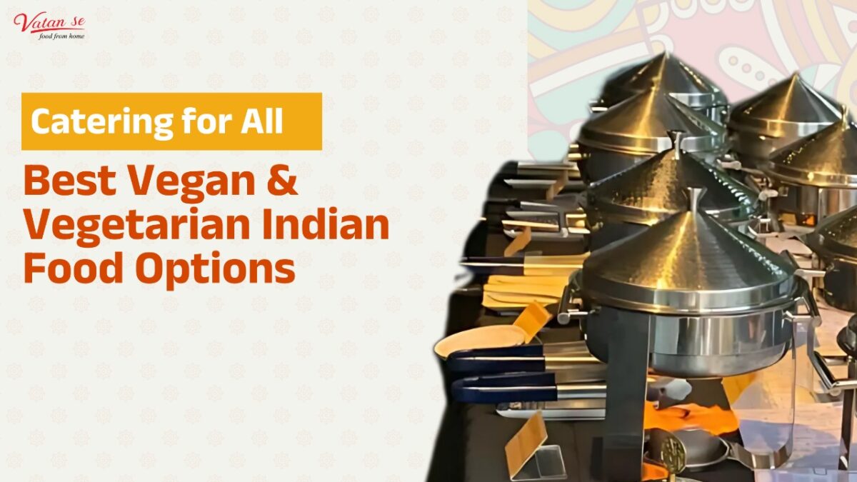 Catering for All Best Vegan & Vegetarian Indian Food Options