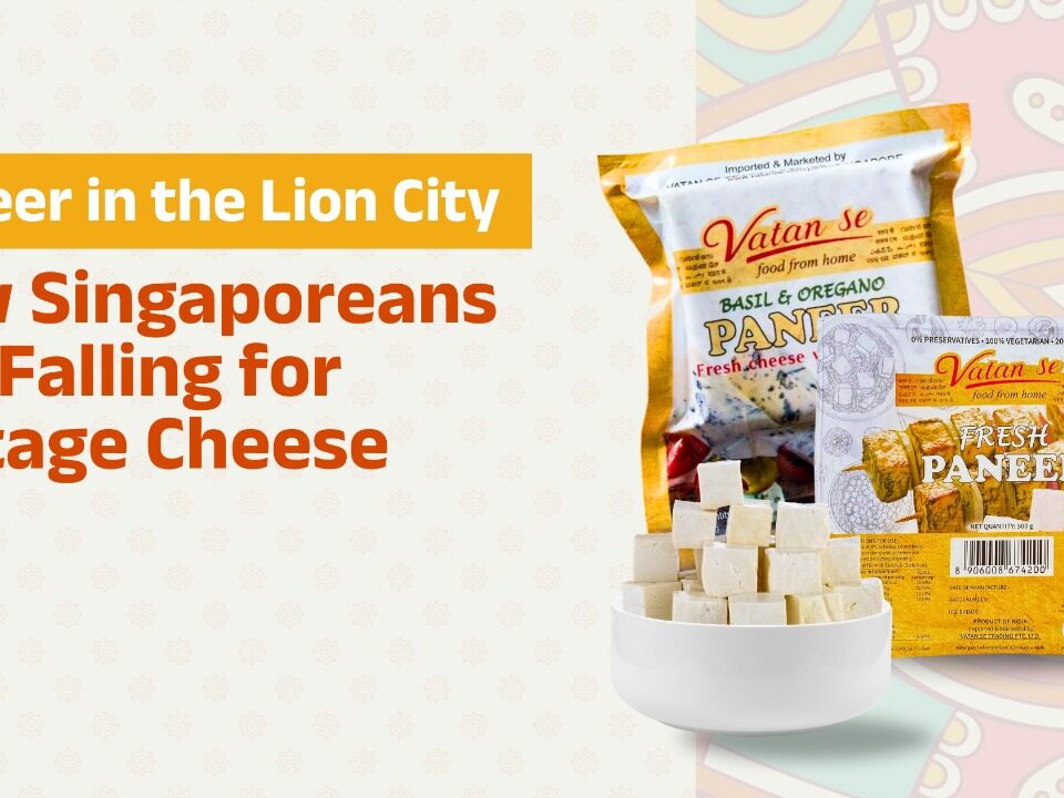 Paneer in the Lion City How Singaporeans Are Falling for Cottage Cheese
